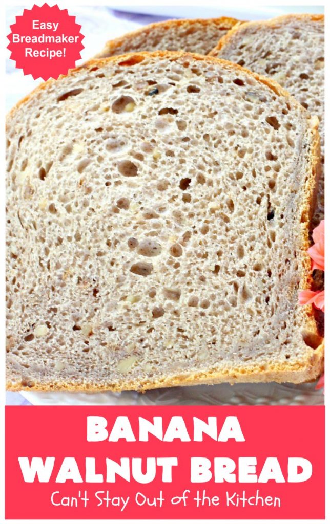 Banana Walnut Bread | Can't Stay Out of the Kitchen | this wholesome #BananaBread #recipe is so easy since it's tossed in the #breadmaker. It's light and fluffy and great for any kind of side dish or for #breakfast. #bread #BananaWalnutBread #HomeBakedBread #walnuts