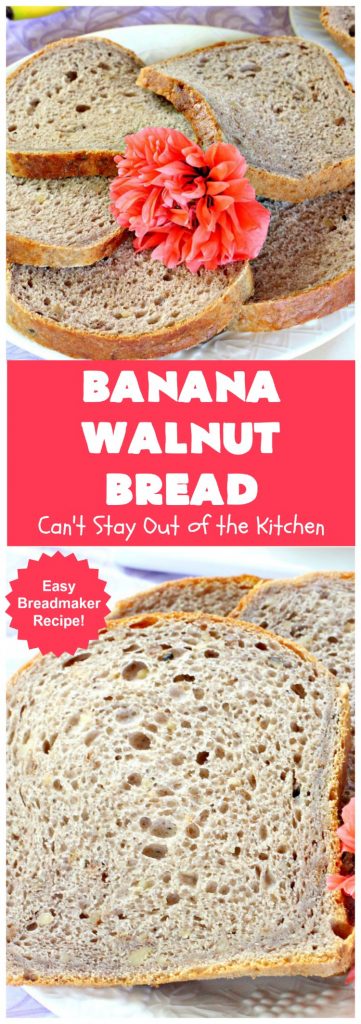 Banana Walnut Bread | Can't Stay Out of the Kitchen | this wholesome #BananaBread #recipe is so easy since it's tossed in the #breadmaker. It's light and fluffy and great for any kind of side dish or for #breakfast. #bread #BananaWalnutBread #HomeBakedBread #walnuts