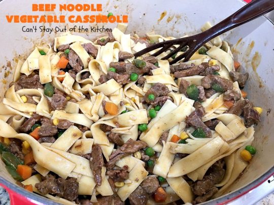 Beef Noodle Vegetable Casserole | Can't Stay Out of the Kitchen | this makes the best comfort food meal ever! The #recipe uses #StewBeef or #steak, #AmishNoodles, mixed vegetables, #Beef #Consomme #FrenchOnionSoup & #GoldenMushroomSoup. The flavors are terrific. Hearty, filling and so satisfying. #BeefNoodleCasserole #BeefNoodleVegetableCasserole #noodles #pasta 
