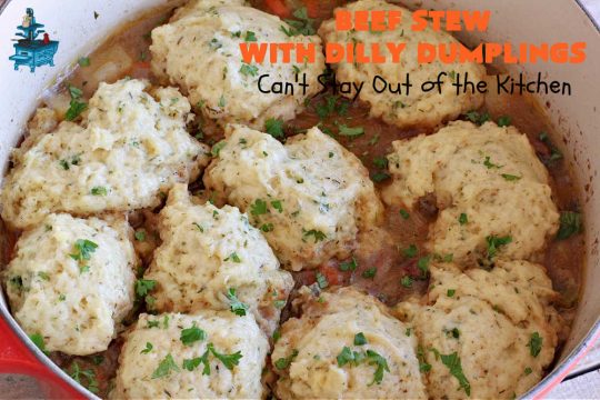 Beef Stew with Dilly Dumplings | Can't Stay Out of the Kitchen | Classic #BeefStew is teamed with some light and airy #DillyDumplings for an entree your whole family will enjoy. This mouthwatering meal is terrific anytime of the year but even more so in the fall or winter months. This sumptuous #stew is a stick-to-the-ribs meal that is irresistible. #beef #potatoes #carrots #dumplings #BeefStewWithDillyDumplings