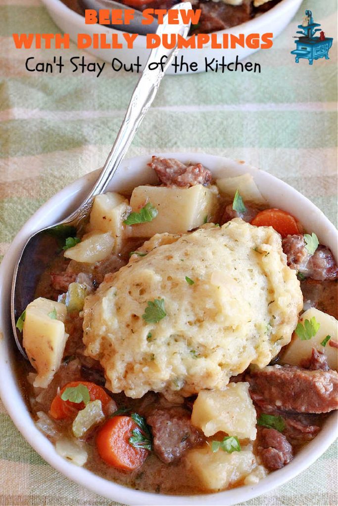 Beef Stew with Dilly Dumplings | Can't Stay Out of the Kitchen | Classic #BeefStew is teamed with some light and airy #DillyDumplings for an entree your whole family will enjoy. This mouthwatering meal is terrific anytime of the year but even more so in the fall or winter months. This sumptuous #stew is a stick-to-the-ribs meal that is irresistible. #beef #potatoes #carrots #dumplings #BeefStewWithDillyDumplings