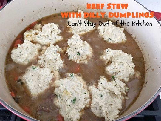 Beef Stew with Dilly Dumplings | Can't Stay Out of the Kitchen | Classic #BeefStew is teamed with some light and airy #DillyDumplings for an entree your whole family will enjoy. This mouthwatering meal is terrific anytime of the year but even more so in the fall or winter months. This sumptuous #stew is a stick-to-the-ribs meal that is irresistible. #beef #potatoes #carrots #dumplings #BeefStewWithDillyDumplings