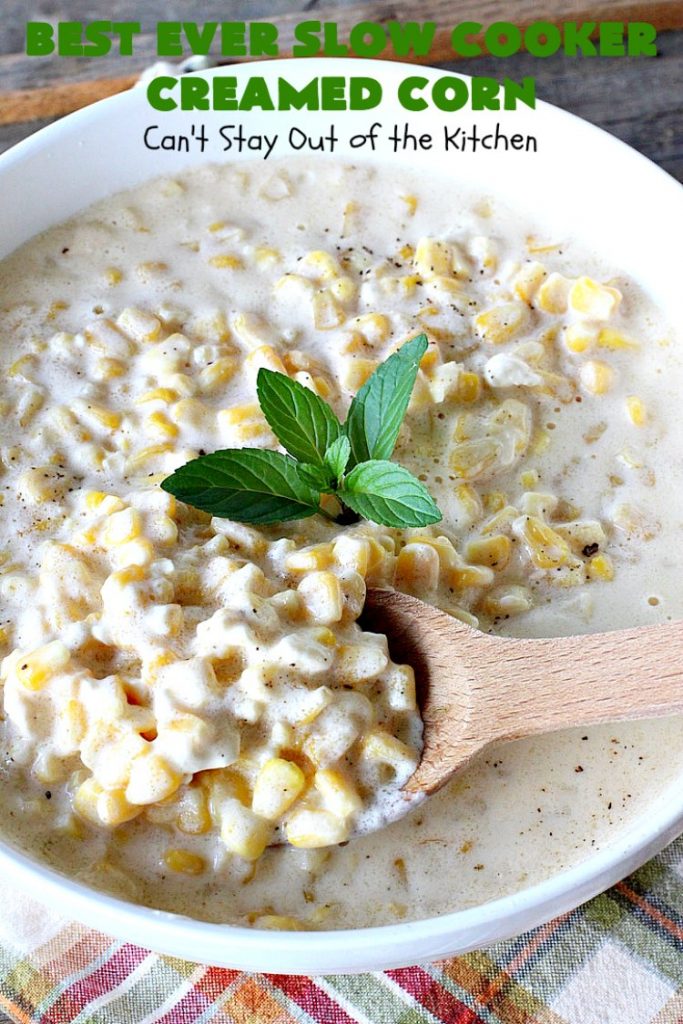 Best Ever Slow Cooker Creamed Corn | Can't Stay Out of the Kitchen | this fantastic #corn dish is terrific for company & #holiday dinners. It's so easy since it's made in the #crockpot. Takes only 5 minutes to prepare! It got rave reviews when we served it to our company. #casserole #glutenfree