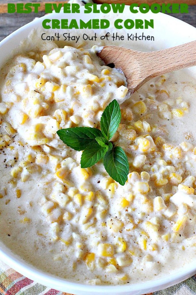 Best Ever Slow Cooker Creamed Corn | Can't Stay Out of the Kitchen | this fantastic #corn dish is terrific for company & #holiday dinners. It's so easy since it's made in the #crockpot. Takes only 5 minutes to prepare! It got rave reviews when we served it to our company. #casserole #glutenfree