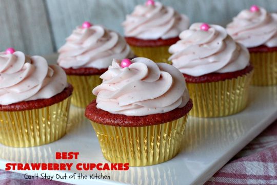 Best Strawberry Cupcakes | Can't Stay Out of the Kitchen | these spectacular #Strawberry #Cupcakes will have you drooling from the first bite. Terrific for company & #holidays like #FathersDay. We also like to make them for #ValentinesDay, #Christmas & baby showers! #BestStrawberryCupcakes #dessert #StrawberryDessert