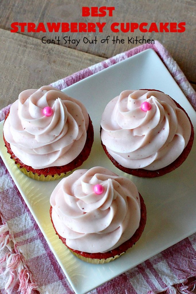 Best Strawberry Cupcakes | Can't Stay Out of the Kitchen | these spectacular #Strawberry #Cupcakes will have you drooling from the first bite. Terrific for company & #holidays like #FathersDay. We also like to make them for #ValentinesDay, #Christmas & baby showers! #BestStrawberryCupcakes #dessert #StrawberryDessert
