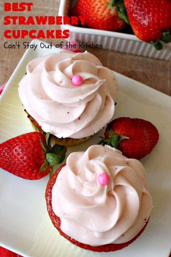 Best Strawberry Cupcakes | Can't Stay Out of the Kitchen | these spectacular #Strawberry #Cupcakes will have you drooling from the first bite. Terrific for company & #holidays like #FathersDay. We also like to make them for #ValentinesDay, #Christmas & baby showers! #BestStrawberryCupcakes #dessert #StrawberryDessert