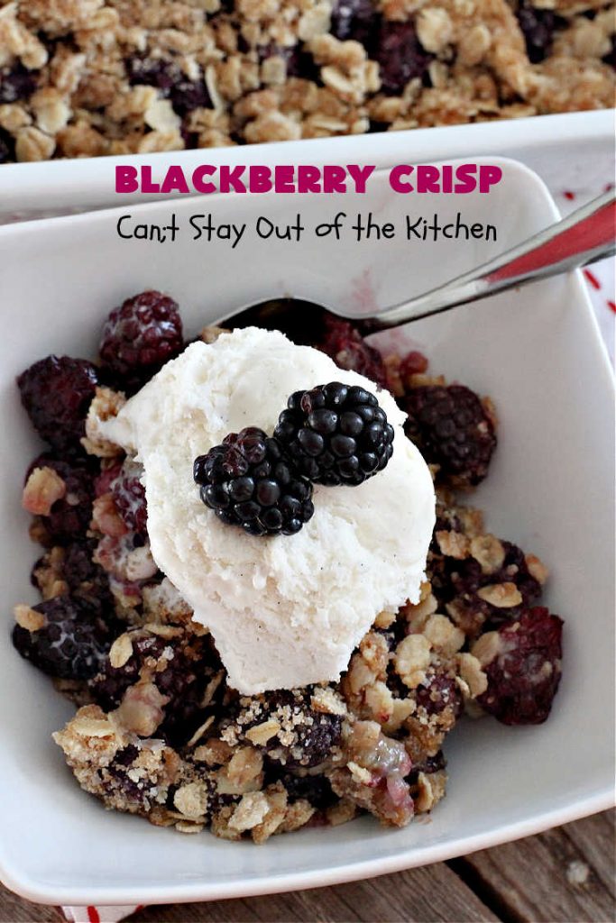 Blackberry Crisp | Can't Stay Out of the Kitchen | This #dessert is absolutely mouthwatering. It's terrific as a #summer #dessert, but #blackberries can be purchased year round now so it's great for any kind of #holiday, company or #potluck #dessert. #HolidayDessert #BlackberryDessert #BlackberryCrisp