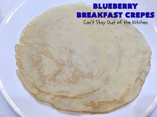 Blueberry Breakfast Crêpes | Can't Stay Out of the Kitchen | these luscious crêpes are rich, decadent & divine! They make one terrific #holiday #breakfast. Every bite will have you drooling. #HolidayBreakfast #blueberries #BlueberryBreakfastCrêpes