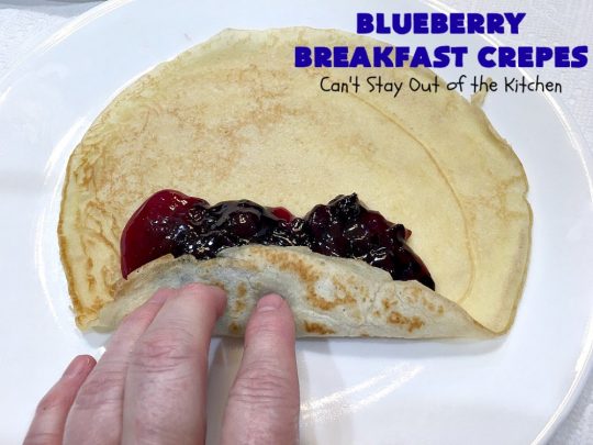 Blueberry Breakfast Crêpes | Can't Stay Out of the Kitchen | these luscious crêpes are rich, decadent & divine! They make one terrific #holiday #breakfast. Every bite will have you drooling. #HolidayBreakfast #blueberries #BlueberryBreakfastCrêpes