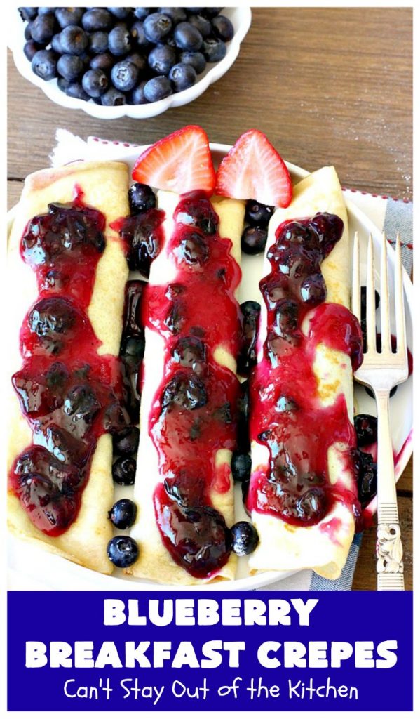 Blueberry Breakfast Crêpes | Can't Stay Out of the Kitchen | these luscious crêpes are rich, decadent & divine! They make one terrific #holiday #breakfast. Every bite will have you drooling. #HolidayBreakfast #blueberries #BlueberryBreakfastCrêpes