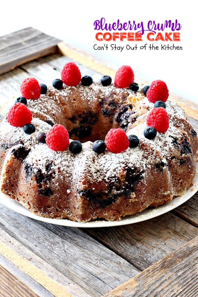 Blueberry Crumb Coffee Cake | Can't Stay Out of the Kitchen | delicious #coffeecake is filled with #blueberries & a crumb topping that's heavenly. Perfect for #FathersDay and other #holidays. #breakfast