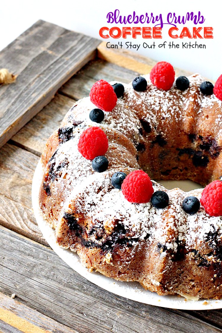 Blueberry Crumb Coffee Cake | Can't Stay Out of the Kitchen | delicious #coffeecake is filled with #blueberries & a crumb topping that's heavenly. Perfect for #FathersDay and other #holidays. #breakfast