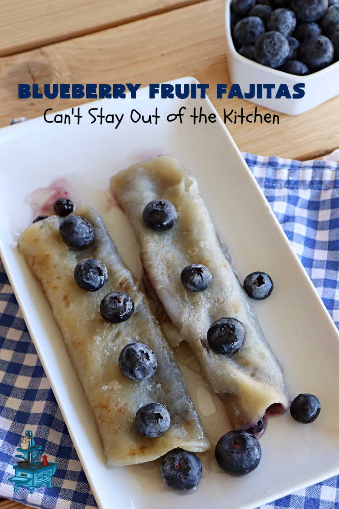 Blueberry Fruit Fajitas | Can't Stay Out of the Kitchen | These lovely #FruitFajitas use #BlueberryPieFilling and are wrapped in #tortillas. Then they're saturated in a lovely syrup before baking. This delightful #recipe is great for #dessert but since they're like #crepes we enjoy them for #breakfast too. #HolidayDessert #BlueberryDessert #CincoDeMayo #Blueberries #BlueberryFruitFajitas