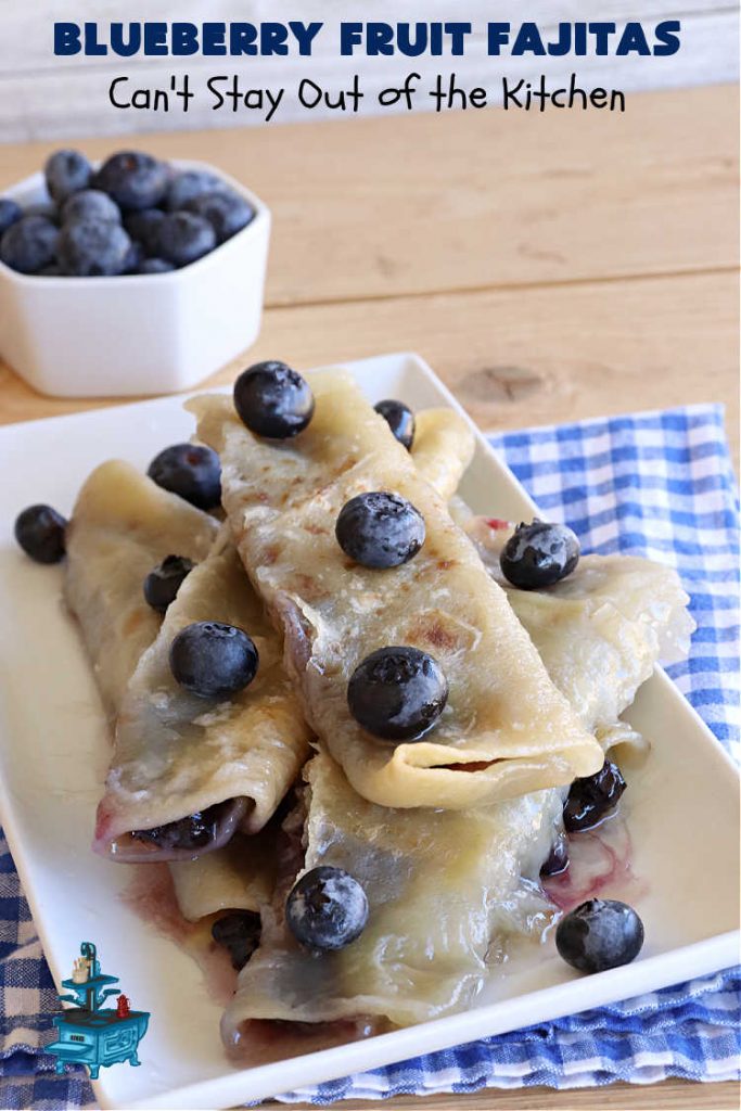 Blueberry Fruit Fajitas | Can't Stay Out of the Kitchen | These lovely #FruitFajitas use #BlueberryPieFilling and are wrapped in #tortillas. Then they're saturated in a lovely syrup before baking. This delightful #recipe is great for #dessert but since they're like #crepes we enjoy them for #breakfast too. #HolidayDessert #BlueberryDessert #CincoDeMayo #Blueberries #BlueberryFruitFajitas