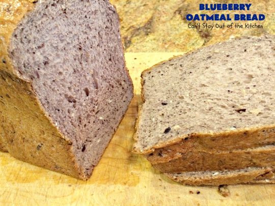Blueberry Oatmeal Bread | Can't Stay Out of the Kitchen | this is a fantastic #YeastBread for the #breadmaker! This light and fluffy #BlueberryBread is not dense and heavy like many sweet #bread #recipes. It can be ready to bake in about 5 minutes! Terrific for #breakfast or as a #DinnerBread since it's not overly sweet. #BlueberryOatmealBread #Oatmeal #blueberries