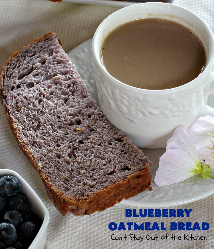 Blueberry Oatmeal Bread | Can't Stay Out of the Kitchen | this is a fantastic #YeastBread for the #breadmaker! This light and fluffy #BlueberryBread is not dense and heavy like many sweet #bread #recipes. It can be ready to bake in about 5 minutes! Terrific for #breakfast or as a #DinnerBread since it's not overly sweet. #BlueberryOatmealBread #Oatmeal #blueberries