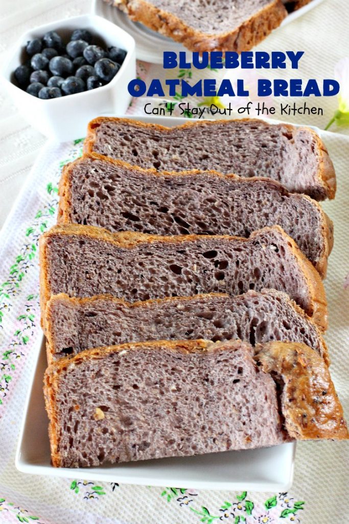 Blueberry Oatmeal Bread | Can't Stay Out of the Kitchen | this is a fantastic #YeastBread for the #breadmaker! This light and fluffy #BlueberryBread is not dense and heavy like many sweet #bread #recipes. It can be ready to bake in about 5 minutes! Terrific for #breakfast or as a #DinnerBread since it's not overly sweet. #BlueberryOatmealBread #Oatmeal #blueberries