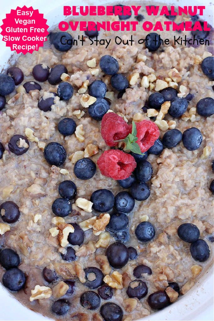 Blueberry Walnut Overnight Oatmeal | Can't Stay Out of the Kitchen | this lovely homemade #oatmeal #recipe is terrific for a #holiday or weekend #breakfast. Plus it makes 12 servings so it's great to reheat for breakfast on the go. If you have a programmable #crockpot it doesn't get any easier than this. #blueberries #walnuts #vegan #OvernightOatmeal #GlutenFree #SlowCooker #BlueberryWalnutOvernightOatmeal