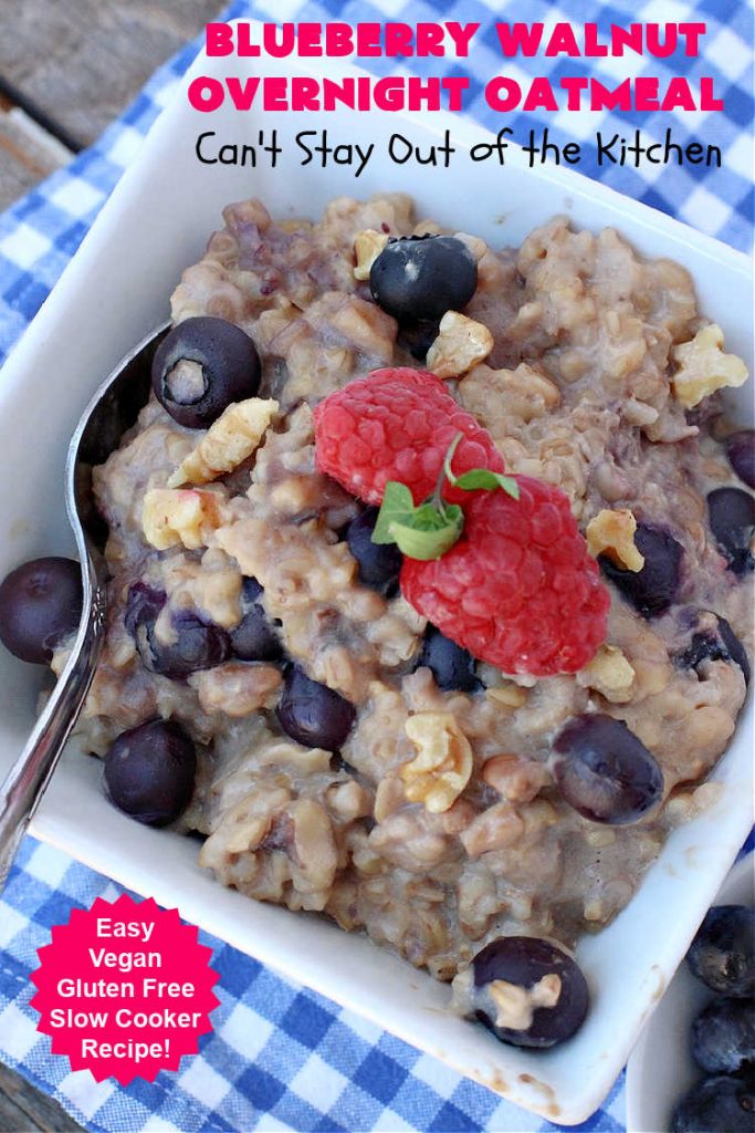 Blueberry Walnut Overnight Oatmeal | Can't Stay Out of the Kitchen | this lovely homemade #oatmeal #recipe is terrific for a #holiday or weekend #breakfast. Plus it makes 12 servings so it's great to reheat for breakfast on the go. If you have a programmable #crockpot it doesn't get any easier than this. #blueberries #walnuts #vegan #OvernightOatmeal #GlutenFree #SlowCooker #BlueberryWalnutOvernightOatmeal