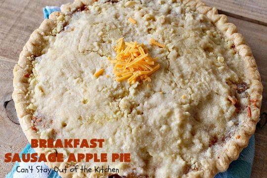 Breakfast Sausage Apple Pie | Can't Stay Out of the Kitchen | This is my favorite #breakfast #pie. It's filled with #sausage, #ApplePieFilling, #CheddarCheese & a delicious streusel topping. It's hearty, filling & satisfying comfort food that's terrific for a #holiday breakfast like #MemorialDay or #FathersDay. #BreakfastPie #SausageApplePie #BreakfastSausageApplePie FathersDayBreakfast #HolidayBreakfast