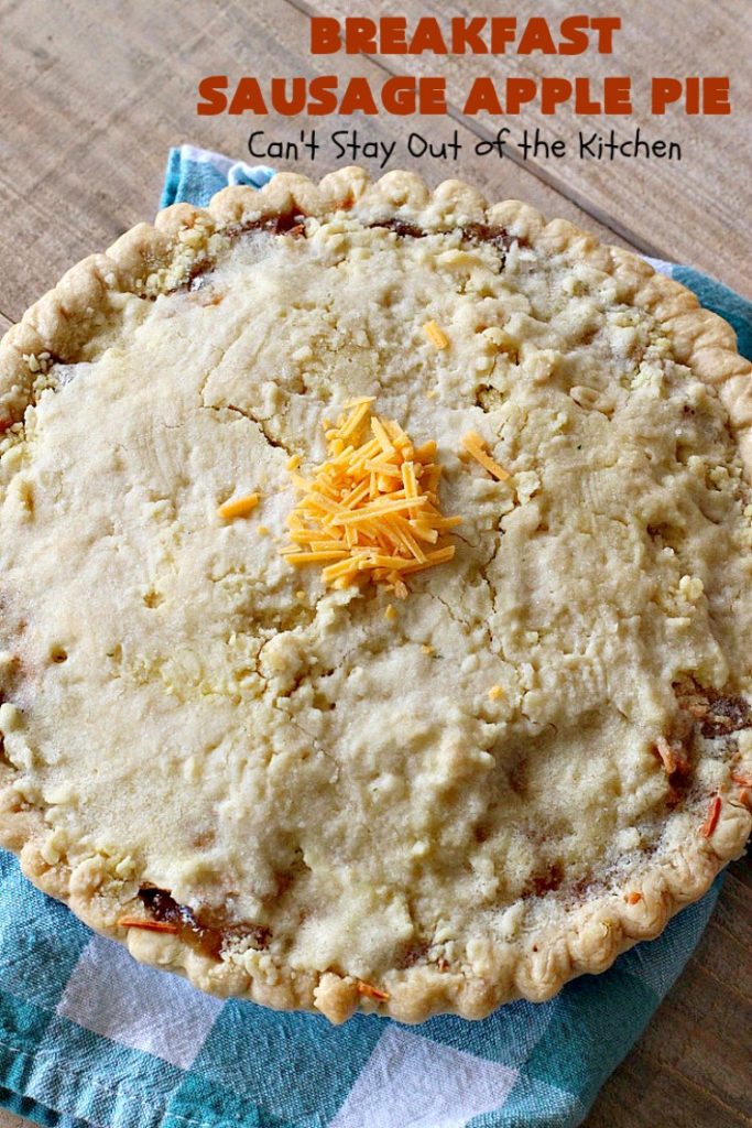 Breakfast Sausage Apple Pie | Can't Stay Out of the Kitchen | This is my favorite #breakfast #pie. It's filled with #sausage, #ApplePieFilling, #CheddarCheese & a delicious streusel topping. It's hearty, filling & satisfying comfort food that's terrific for a #holiday breakfast like #MemorialDay or #FathersDay. #BreakfastPie #SausageApplePie #BreakfastSausageApplePie FathersDayBreakfast #HolidayBreakfast