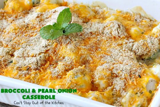 Broccoli and Pearl Onion Casserole | Can't Stay Out of the Kitchen | this sumptuous #broccoli #casserole is terrific for #holidays like #Thanksgiving or #Christmas. It's filled with 2 cheeses and is absolutely irresistible. #broccolicasserole #pearlonions #cheese #sidedish #holidaysidedish