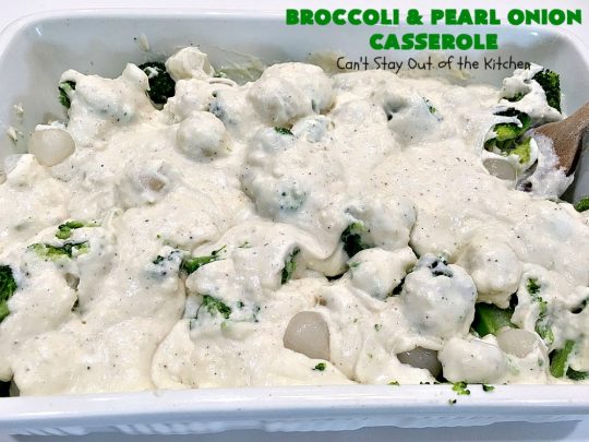 Broccoli and Pearl Onion Casserole | Can't Stay Out of the Kitchen | this sumptuous #broccoli #casserole is terrific for #holidays like #Thanksgiving or #Christmas. It's filled with 2 cheeses and is absolutely irresistible. #broccolicasserole #pearlonions #cheese #sidedish #holidaysidedish
