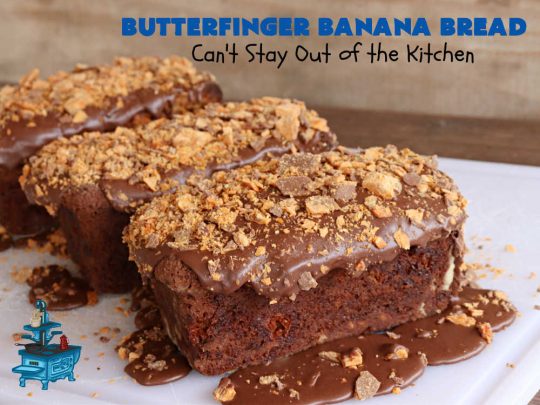 Butterfinger Banana Bread | Can't Stay Out of the Kitchen | No one will be able to resist this outrageous #ButterfingerBananaBread #recipe! It's fantastic for a weekend, company or #holiday #breakfast or #brunch. Every bite is chocked full of #Butterfingers so it has those great #chocolaty & #PeanutButter flavors that everyone loves. The rich, decadent #chocolate icing makes it even better! #SweetBread #ButterfingerCandyBars #ButterfingerCandy
