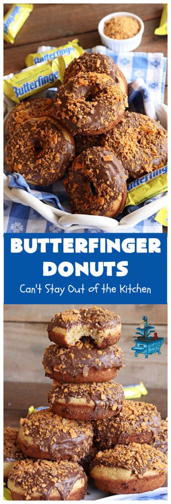 Butterfinger Donuts | Can't Stay Out of the Kitchen | Prepare to swoon over every delicious bite of #ButterfingerDonuts! These luscious #donuts include #Butterfingers in the donut as well as on top of the #ChocolateFrosting. Every bite will rock your world! Terrific for a weekend, company or #holiday breakfast or #brunch. #HolidayBreakfast #BakedDonuts #ButterfingerCandyBars