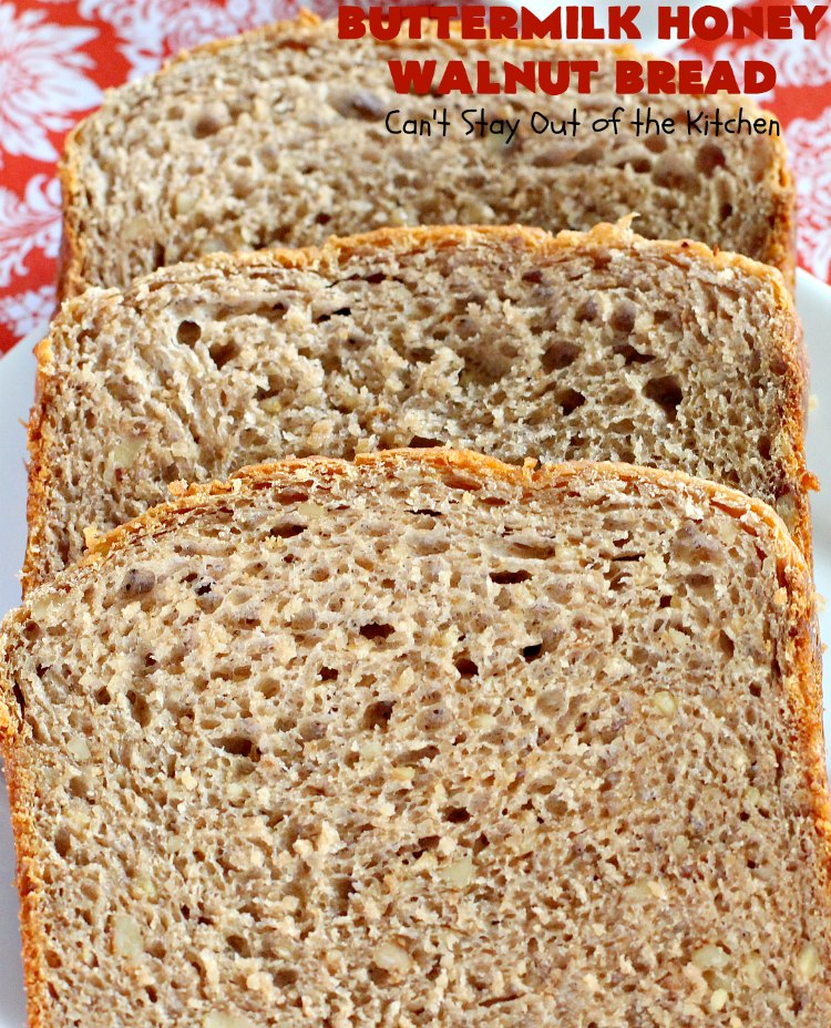 Butternut Honey Walnut Bread | Can't Stay Out of the Kitchen | this fantastic #HomemadeBread is made with wholesome ingredients including #WholeWheatFlour, #honey, #walnuts & #Oatmeal. It's a terrific #bread to serve for #breakfast or dinner. So easy since it's made in the #Breadmaker. #Holiday #buttermilk #HolidayBreakfast #BreadmakerBread #ButtermilkHoneyWalnutBread #Healthy #HealthyHomemadeBread
