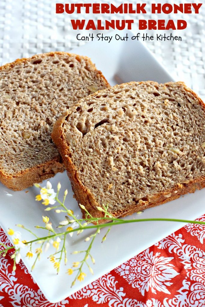 Butternut Honey Walnut Bread | Can't Stay Out of the Kitchen | this fantastic #HomemadeBread is made with wholesome ingredients including #WholeWheatFlour, #honey, #walnuts & #Oatmeal. It's a terrific #bread to serve for #breakfast or dinner. So easy since it's made in the #Breadmaker. #Holiday #buttermilk #HolidayBreakfast #BreadmakerBread #ButtermilkHoneyWalnutBread #Healthy #HealthyHomemadeBread