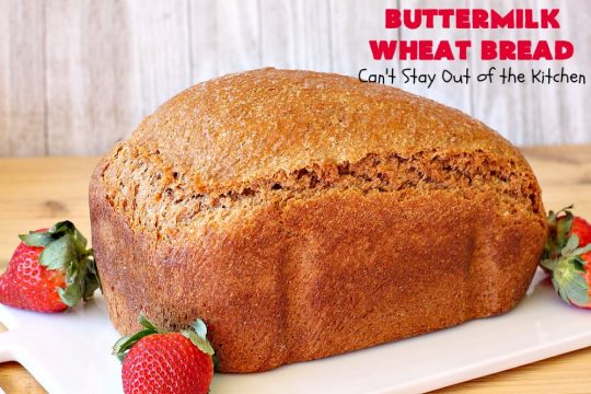 Buttermilk Wheat Bread | Can't Stay Out of the Kitchen | this delicious homemade #bread uses all #WholeWheatFlour plus yeast & #VitalWheatGluten to help it raise sufficiently. It's absolutely mouthwatering & terrific as a dinner bread or for #breakfast. It's also incredibly easy to make since it's made in the #breadmaker. #HomeBakedBread #buttermilk #molasses #ButtermilkWheatBread