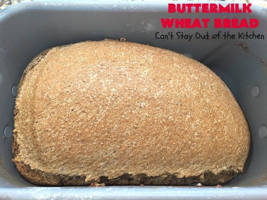 Buttermilk Wheat Bread | Can't Stay Out of the Kitchen | this delicious homemade #bread uses all #WholeWheatFlour plus yeast & #VitalWheatGluten to help it raise sufficiently. It's absolutely mouthwatering & terrific as a dinner bread or for #breakfast. It's also incredibly easy to make since it's made in the #breadmaker. #HomeBakedBread #buttermilk #molasses #ButtermilkWheatBread
