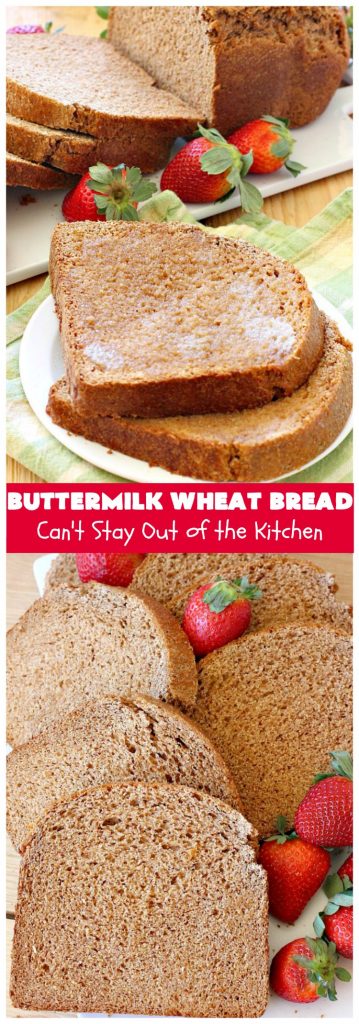 Buttermilk Wheat Bread | Can't Stay Out of the Kitchen | this delicious homemade #bread uses all #WholeWheatFlour plus yeast & #VitalWheatGluten to help it raise sufficiently. It's absolutely mouthwatering & terrific as a dinner bread or for #breakfast. It's also incredibly easy to make since it's made in the #breadmaker. #HomeBakedBread #buttermilk #molasses #ButtermilkWheatBread