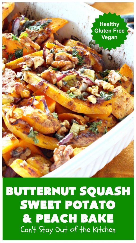 Butternut Squash, Sweet Potato and Peach Bake | Can't Stay Out of the Kitchen | this #healthy, #vegan & #GlutenFree #SideDish is a terrific way to enjoy #peaches & #ButternutSquash. Delightful #casserole for company dinners, too. #SweetPotatoes #ButternutSquashSweetPotatoAndPeachBake #walnuts