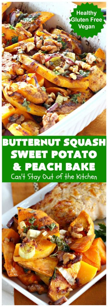 Butternut Squash, Sweet Potato and Peach Bake | Can't Stay Out of the Kitchen | this #healthy, #vegan & #GlutenFree #SideDish is a terrific way to enjoy #peaches & #ButternutSquash. Delightful #casserole for company dinners, too. #SweetPotatoes #ButternutSquashSweetPotatoAndPeachBake #walnuts