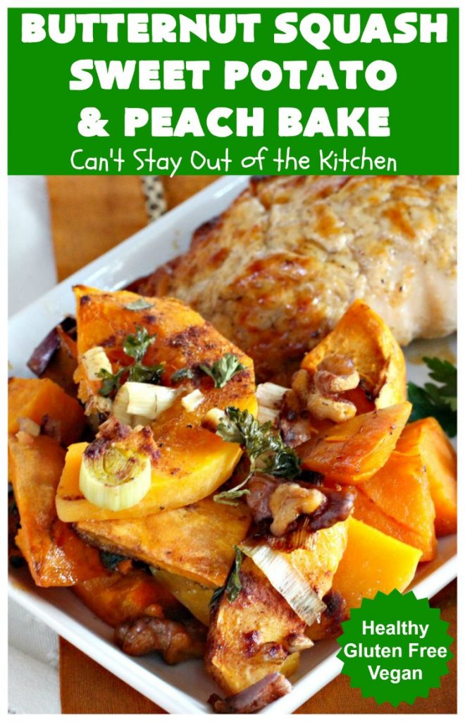 Butternut Squash, Sweet Potato and Peach Bake | Can't Stay Out of the Kitchen | this #healthy, #vegan & #GlutenFree #SideDish is a terrific way to enjoy #peaches & #ButternutSquash. Delightful #casserole for company dinners, too. #SweetPotatoes #ButternutSquashSweetPotatoAndPeachBake #walnuts