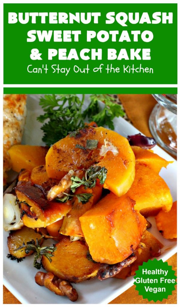 Butternut Squash, Sweet Potato and Peach Bake | Can't Stay Out of the Kitchen | this #healthy, #vegan & #GlutenFree #SideDish is a terrific way to enjoy #peaches & #ButternutSquash. Delightful #casserole for company dinners, too. #SweetPotatoes #ButternutSquashSweetPotatoAndPeachBake #walnuts