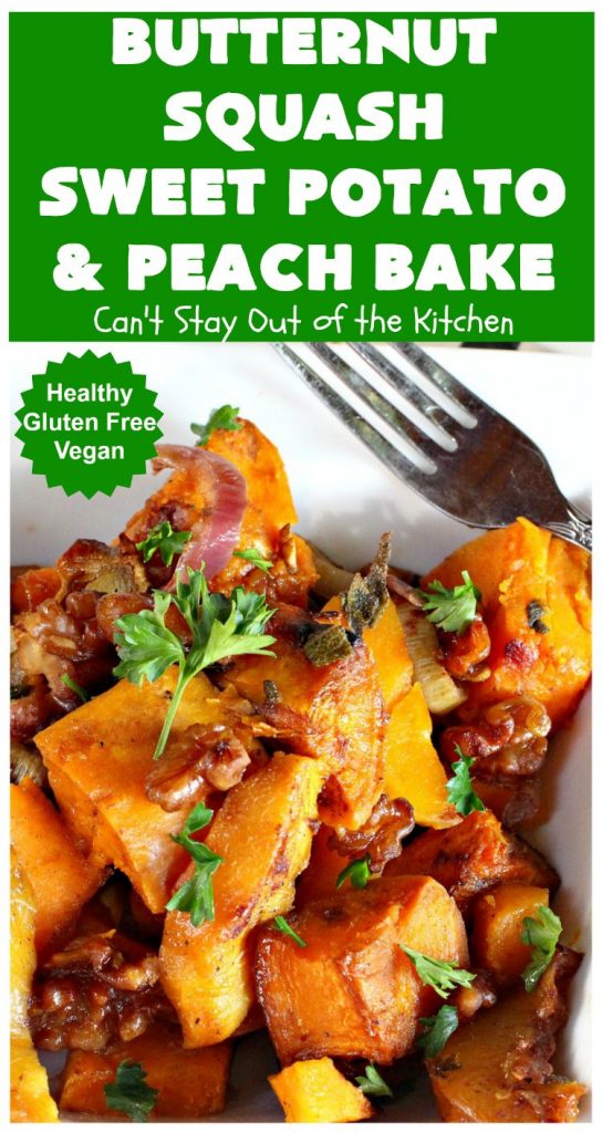 Butternut Squash, Sweet Potato and Peach Bake | Can't Stay Out of the Kitchen | this #healthy, #vegan & #GlutenFree #SideDish is a terrific way to enjoy #peaches & #ButternutSquash. Delightful #casserole for company dinners, too. #SweetPotatoes #ButternutSquashSweetPotatoAndPeachBake #walnuts