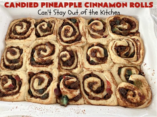 Candied Pineapple Cinnamon Rolls | Can't Stay Out of the Kitchen | These luscious #CinnamonRolls include #CandiedPineapple & they're iced with a thick, drool-worthy #buttercream icing. Every bite will rock your world! Enjoy for a #holiday #breakfast or #brunch. #Thanksgiving #Christmas #ParadiseFruit #pineapple #SweetRolls #HolidayBreakfast