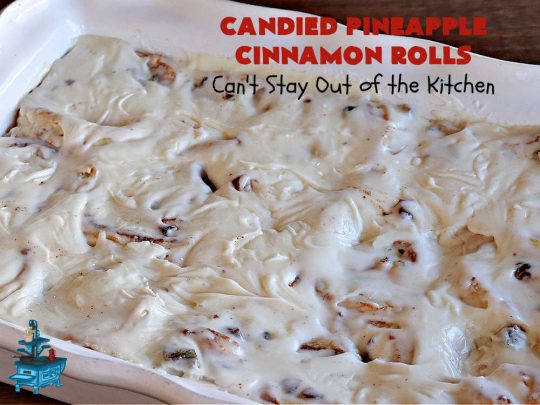Candied Pineapple Cinnamon Rolls | Can't Stay Out of the Kitchen | These luscious #CinnamonRolls include #CandiedPineapple & they're iced with a thick, drool-worthy #buttercream icing. Every bite will rock your world! Enjoy for a #holiday #breakfast or #brunch. #Thanksgiving #Christmas #ParadiseFruit #pineapple #SweetRolls #HolidayBreakfast