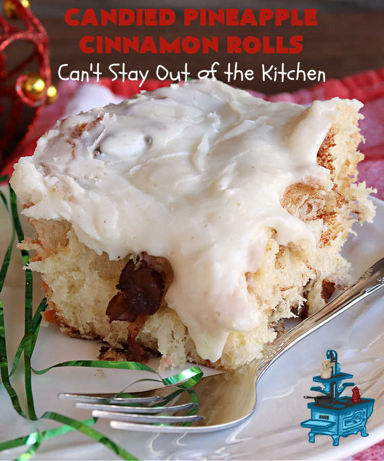 Candied Pineapple Cinnamon Rolls | Can't Stay Out of the Kitchen | These luscious #CinnamonRolls include #CandiedPineapple & they're iced with a thick, drool-worthy #buttercream icing. Every bite will rock your world! Enjoy for a #holiday #breakfast or #brunch. #Thanksgiving #Christmas #ParadiseFruit #pineapple #SweetRolls #HolidayBreakfast