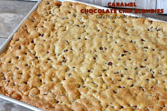 Caramel Chocolate Chip Blondies | Can't Stay Out of the Kitchen | these scrumptious #brownies are filled with #Ghirardelli #caramel chips & #chocolate chips. Terrific #dessert with #icecream & #caramelsauce. #carameldessert #chocolatedessert #tailgating