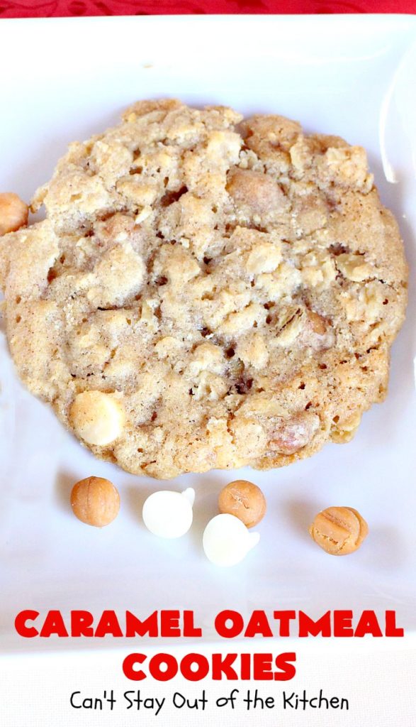 Caramel Oatmeal Cookies | Can't Stay Out of the Kitchen | these fantastic #oatmealcookies contain #caramel bits & vanilla chips adding scrumptious flavors to an old favorite. They're terrific for #holiday baking and #Christmas #cookie exchanges. #dessert