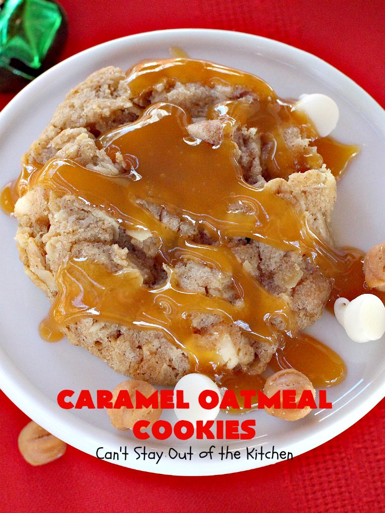 Caramel Oatmeal Cookies | Can't Stay Out of the Kitchen | these fantastic #oatmealcookies contain #caramel bits & vanilla chips adding scrumptious flavors to an old favorite. They're terrific for #holiday baking and #Christmas #cookie exchanges. #dessert
