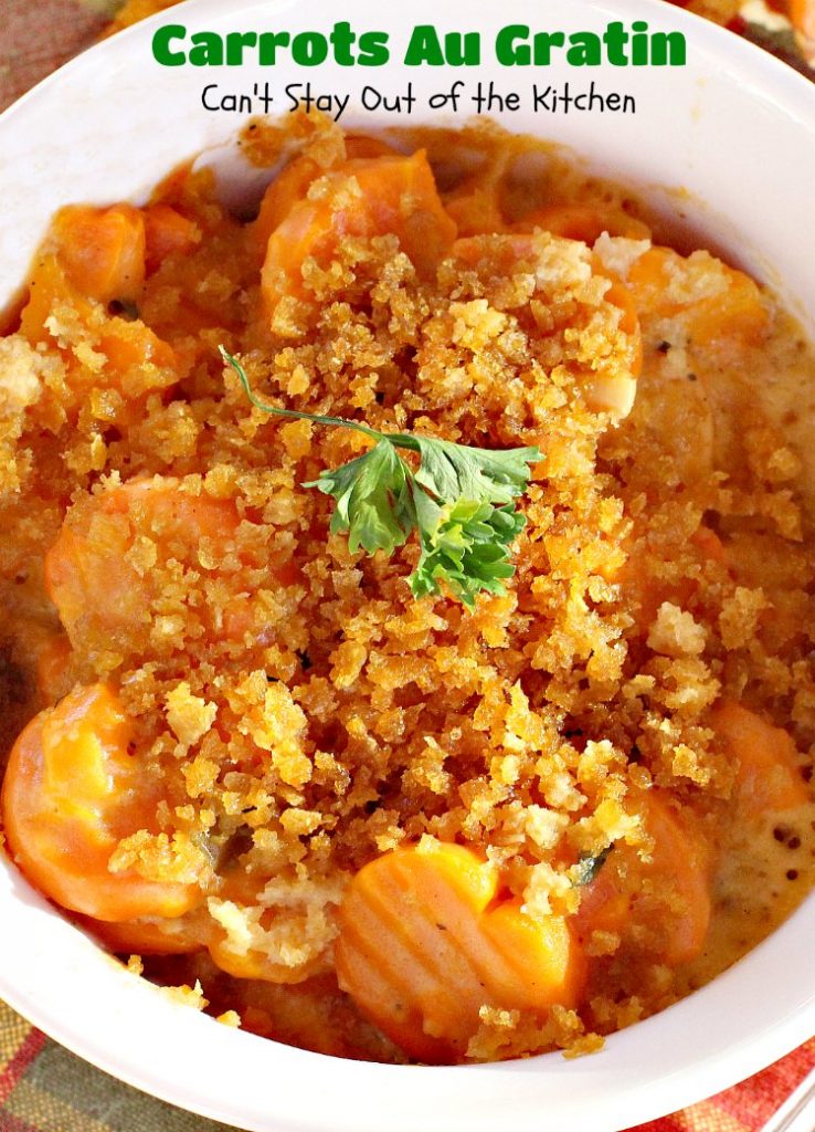 Carrots Au Gratin | Can't Stay Out of the Kitchen | one of our favorite #holiday #casseroles. Perfect for #FathersDay. #carrots