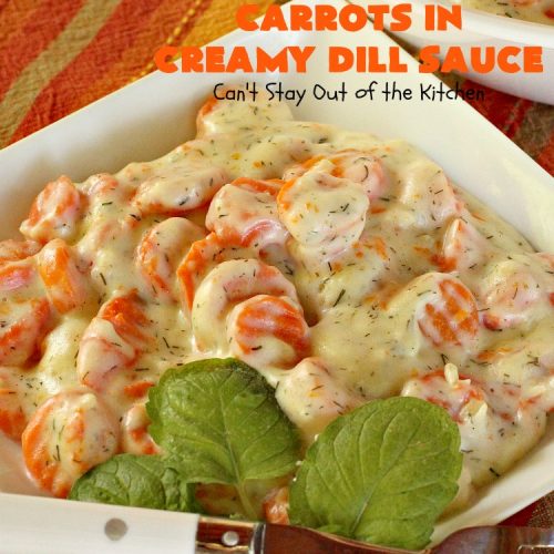 Carrots in Creamy Dill Sauce | Can't Stay Out of the Kitchen | This quick & easy #carrot dish has a mouthwatering dill sauce. It's wonderful for week night suppers. It's also great for #holidays like #Thanksgiving & #Christmas. #glutenfree