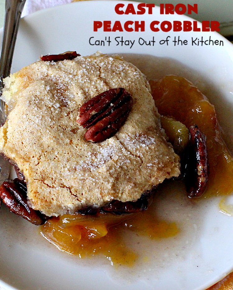 Cast Iron Peach Cobbler | Can't Stay Out of the Kitchen | this quick and easy #recipe has a fresh #peach filling & a topping with salted, roasted #pecans. So quick to make & delicious to the taste buds. Terrific served with ice cream. #PeachCobbler #summer #southern #SummerDessert #PeachDessert #cobbler #CastIronPeachCobbler #Canbassador #WashingtonStateFruitCommission #WashingtonStoneFruitGrowers #WashingtonStateStoneFruitGrowers