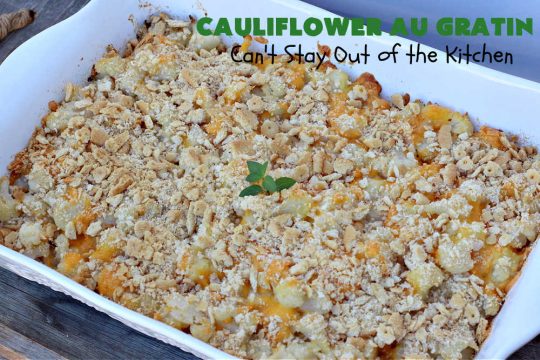 Cauliflower Au Gratin | Can't Stay Out of the Kitchen | the most incredibly easy 4-ingredient #SideDish #recipe ever! So cheesy & delicious. Terrific for #Thanksgiving, #Christmas or regular dinner menus. #cauliflower #CheddarCheese #RitzCrackers #4IngredientRecipe #CauliflowerAuGratin